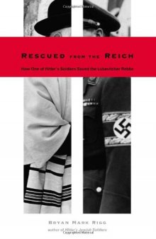 Rescued from the Reich: How One of Hitler's Soldiers Saved the Lubavitcher Rebbe