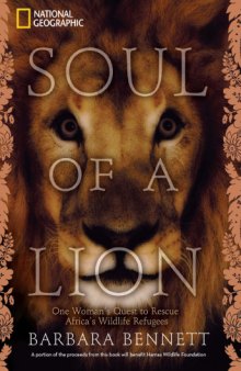 Soul of a Lion: One Woman's Quest to Rescue Africa's Wildlife Refugees   