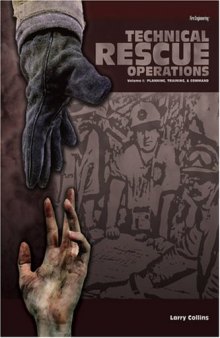 Technical  Rescue Operations, Vol. I: Planning, Training, and Command