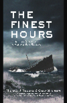 The Finest Hours. The True Story of the Coast Guard's Most Daring Sea Rescue