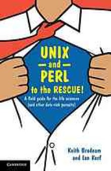 UNIX and Perl to the Rescue! : A Field Guide for the Life Sciences (and Other Data-rich Pursuits)