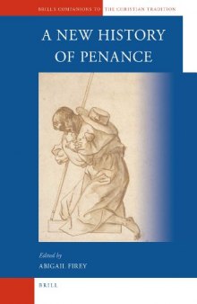 A New History of Penance (Brill's Companions to the Christian Tradition)