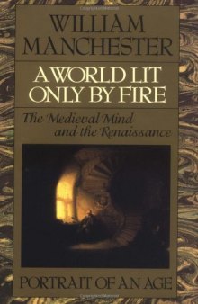 A world lit only by fire: the medieval mind and the Renaissance : portrait of an age