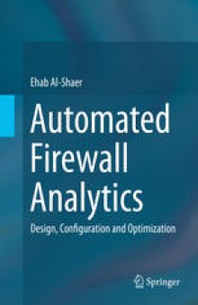 Automated Firewall Analytics: Design, Configuration and Optimization