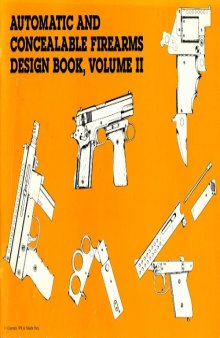 Automatic And Concealable Firearms Design Book, Volume II