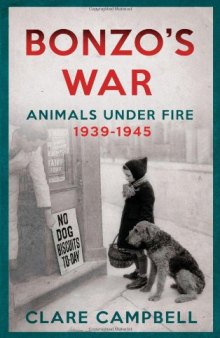 Bonzo's War: Animals Under Fire 1939-1945