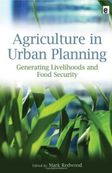 Agriculture in Urban Planning: Generating Livelihoods and Food Security