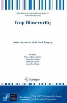Crop Biosecurity: Assuring our Global Food Supply (NATO Science for Peace and Security Series C: Environmental Security)