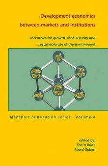 Development economics between markets and institutions: Incentives for growth, food security and sustainable use of the environment