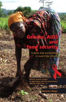Gender, AIDS and Food Security: Culture and Vulnerability in Rural Cote D'ivoire (Awlae)