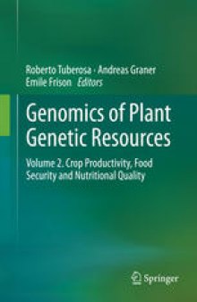 Genomics of Plant Genetic Resources: Volume 2. Crop productivity, food security and nutritional quality