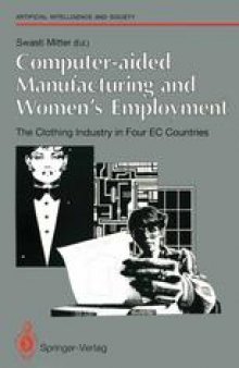 Computer-aided Manufacturing and Women’s Employment: The Clothing Industry in Four EC Countries: For the Directorate-General Employment, Social Affairs and Education of the European Communities, June 1990