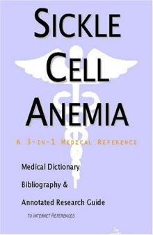 Sickle Cell Anemia - A Medical Dictionary, Bibliography, and Annotated Research Guide to Internet References