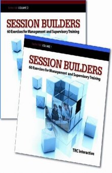 Session Builders Series 100: 60 Exercises for Management and Supervisory Training, Volume II Exercises 26 – 60