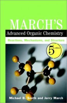 March's advanced organic chemistry: reactions, mechanisms, and structure