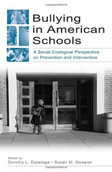 Bullying in American Schools: A Social-Ecological Perspective on Prevention and Intervention