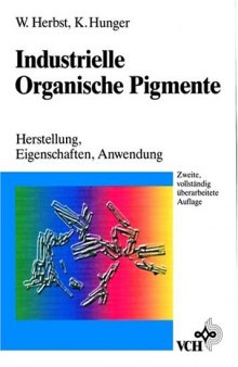 Industrielle Organische Pigmente: Herstellung, Eigenschaften, Anwendungen, 2. Auflage