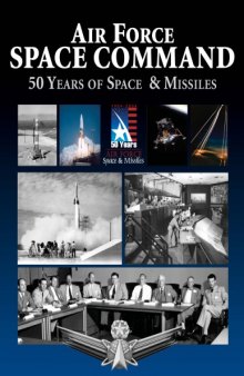Air Force Space Command : 50 years of space & missiles