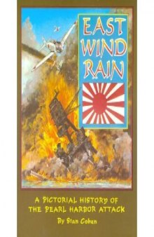 East Wind Rain: A Pictorial History of the Pearl Harbor Attack