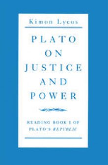 Plato on Justice and Power: Reading Book 1 of Plato’s Republic