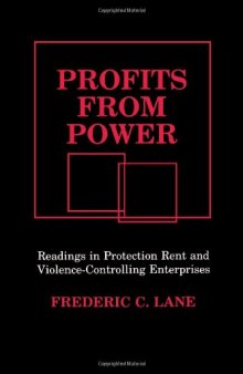 Profits from Power: Readings in Protection Rent and Violence-Controlling Enterprises  