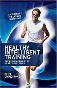 Healthy intelligent training : the proven principles of Arthur Lydiard