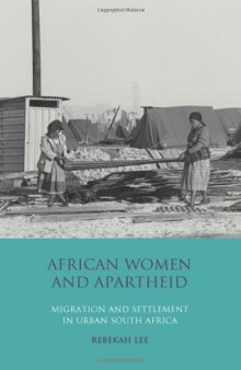 African Women and Apartheid: Migration and Settlement in Urban South Africa (International Library of African Studies, Volume 25)