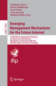 Emerging Management Mechanisms for the Future Internet: 7th IFIP WG 6.6 International Conference on Autonomous Infrastructure, Management, and Security, AIMS 2013, Barcelona, Spain, June 25-28, 2013. Proceedings