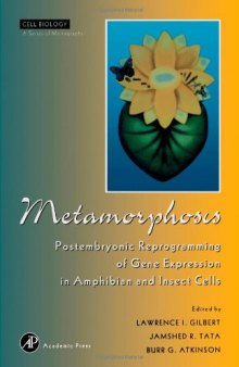 Metamorphosis: Postembryonic Reprogramming of Gene Expression in Amphibian and Insect Cells (Cell Biology)