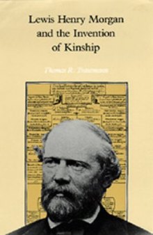Lewis Henry Morgan and the Invention of Kinship  