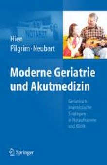 Moderne Geriatrie und Akutmedizin: Geriatrisch-internistische Strategien in Notaufnahme und Klinik