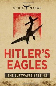 Hitler's Eagles: The Luftwaffe 1933-45