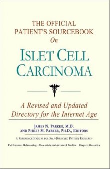 The Official Patient's Sourcebook on Islet Cell Carcinoma: A Revised and Updated Directory for the Internet Age