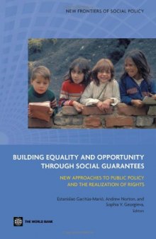 Building Equality and Opportunity Through Social Guarantees: New Approaches to Public Policy and the Realization of Rights (New Frontiers of Social Policy)