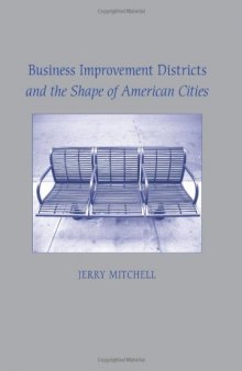 Business Improvement Districts and the Shape of American Cities (S U N Y Series on Urban Public Policy)