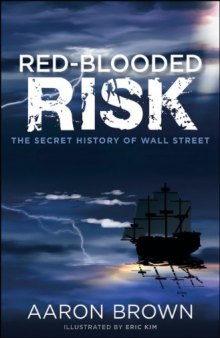 Red-Blooded Risk: The Secret History of Wall Street