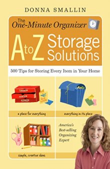 The One-Minute Organizer A to Z Storage Solutions: 500 Tips for Storing Every Item in Your Home