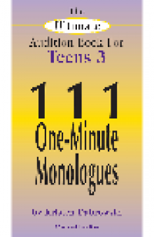 The Ultimate Audition Book for Teens, Volume 3. 111 One-Minute Monologues