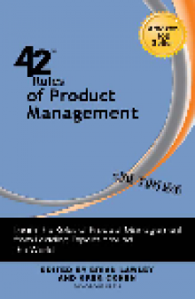 42 Rules of Product Management. Learn the Rules of Product Management from Leading Experts around the World