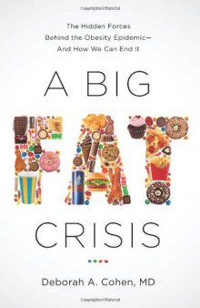 A Big Fat Crisis: The Hidden Forces Behind the Obesity Epidemic — and How We Can End It