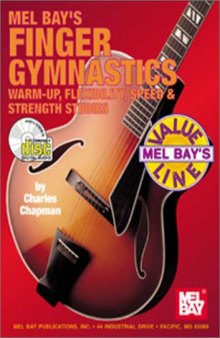 Mel Bay Finger Gymnastics: Warm-Up, Flexibility, Speed and Strength