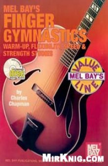 Mel Bay's Finger Gymnastics: Warm-Up, Flexibility, Speed and Strength
