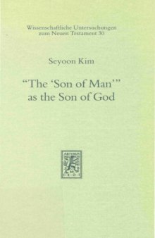 'The 'Son of Man''' as the Son of God (Wissenschaftliche Untersuchungen zum Neuen Testament 30)