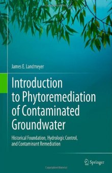 Introduction to Phytoremediation of Contaminated Groundwater: Historical Foundation, Hydrologic Control, and Contaminant Remediation