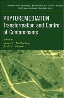 Phytoremediation: Transformation and Control of Contaminants (Environmental Science and Technology: A Wiley-Interscience Series of Texts and Monographs)