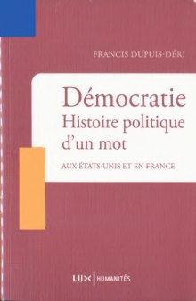 Démocratie. Histoire politique d’un mot aux Etats-Unis et en France