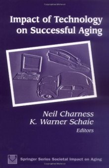 Impact of Technology on Successful Aging (Springer Series on the Societal Impact on Aging)