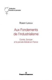 Aux fondements de l'industrialisme : Comte, Dunoyer et la pensée libérale en France