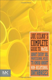 Joe Celko's Complete Guide to NoSQL: What Every SQL Professional Needs to Know about Non-Relational Databases