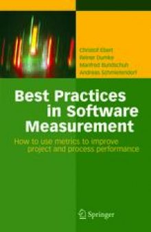 Best Practices in Software Measurement: How to use metrics to improve project and process performance